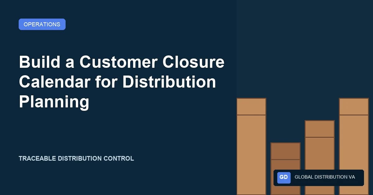 Build a Customer Closure Calendar for Distribution Planning