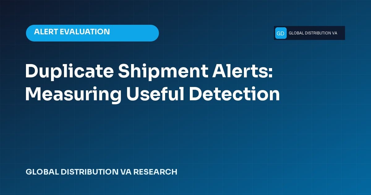 Duplicate Shipment Alerts: Measuring Useful Detection research title card