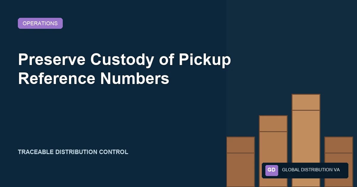 Preserve Custody of Pickup Reference Numbers